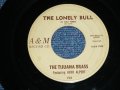THE TIJUANA BRASS ( DRUMMER by MEL TAYLOR of The VENTURES ) - THE LONELY BULL / ACAPLUCO 1922  1963 US ORIGINAL 7"SINGLE